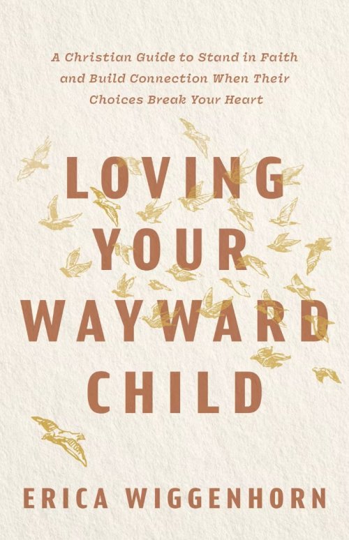 Loving Your Wayward Child