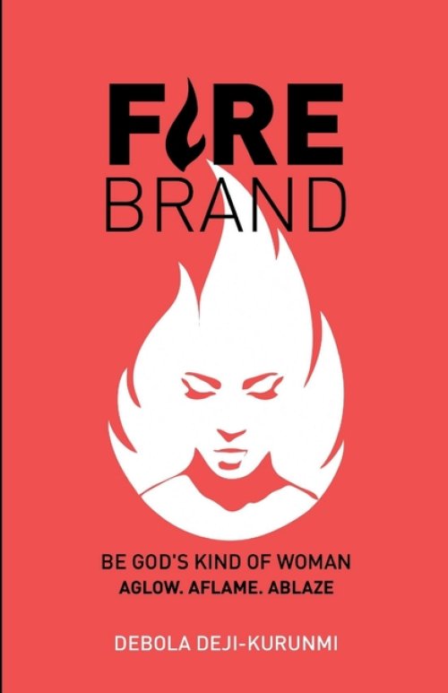 FIREBRAND: BE GOD'S KIND OF WOMAN