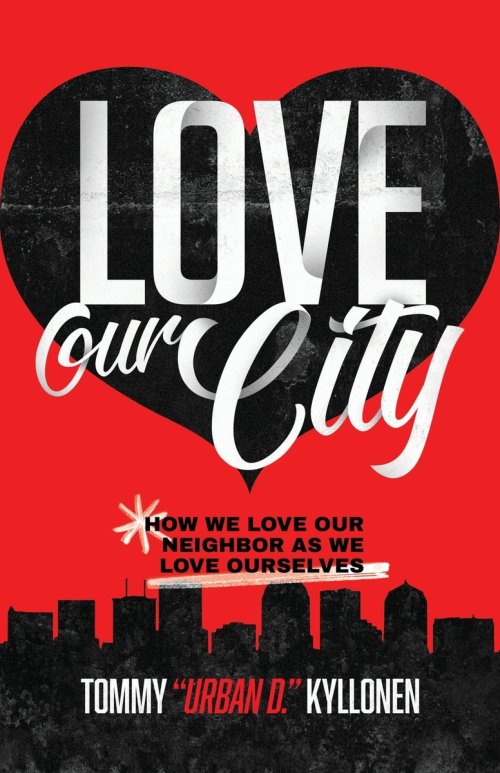 Love Our City: How We Love Our Neighbor As We Love Ourselves