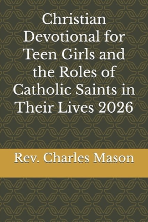 Christian Devotional for Teen Girls and the Roles of Catholic Saints in Their Lives 2026