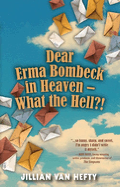 Dear Erma Bombeck in Heaven - What the Hell?