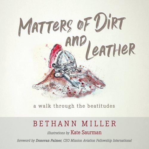 Matters of Dirt and Leather: A Walk Through the Beatitudes
