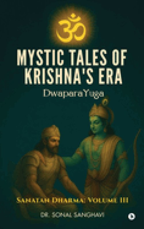 Mystic Tales Of Krishna's Era DwaparaYuga : SANATAN DHARMA: VOLUME III