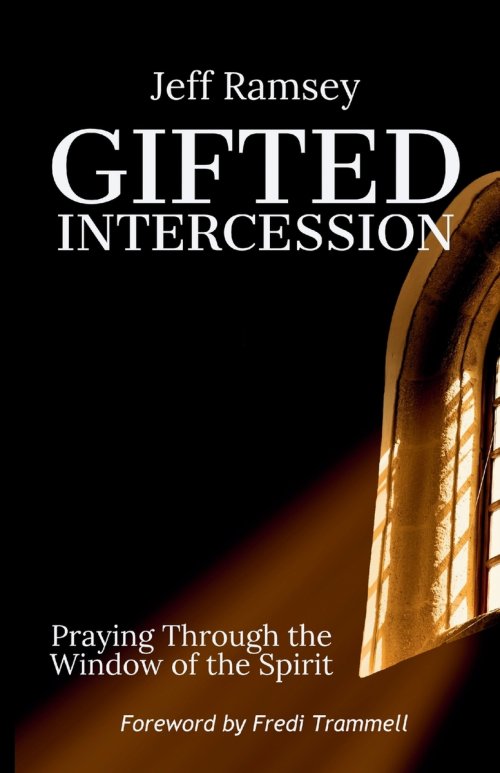 Gifted Intercession: Praying Through the Window of the Spirit
