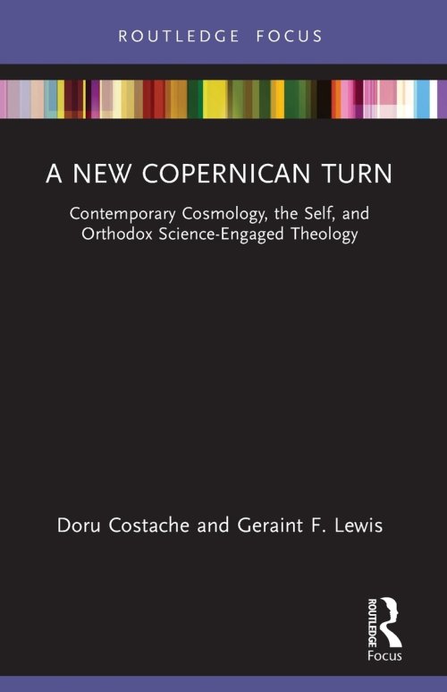 A New Copernican Turn: Contemporary Cosmology, the Self, and Orthodox Science-Engaged Theology