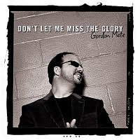 Don't Let Me Miss The Glory
