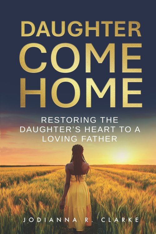 Daughter, Come Home: Restoring the Daughter's Heart to a Loving Father Devotional Journal