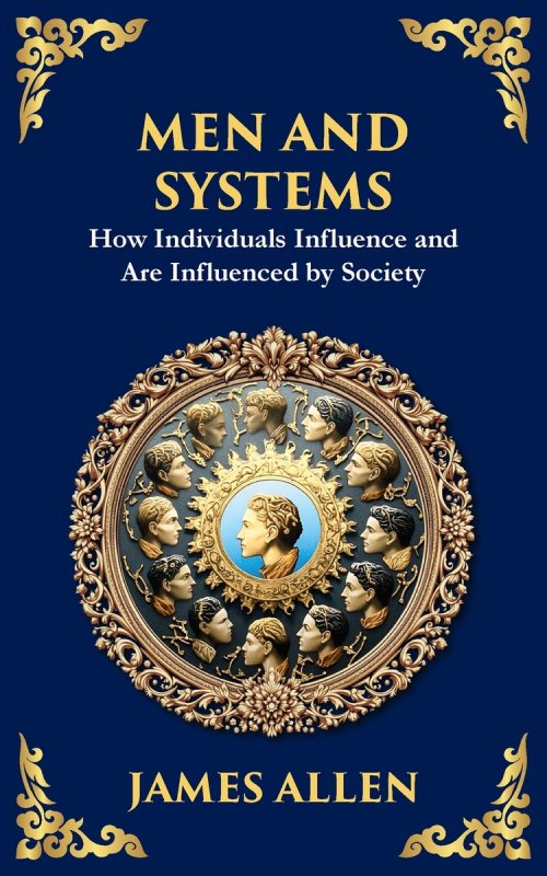 Men and Systems: How Individuals Influence and Are Influenced by Society
