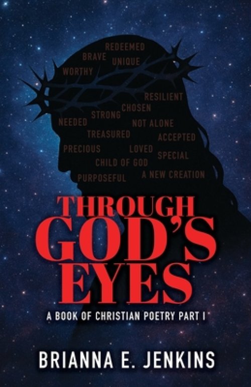 Through God's Eyes: A Book of Christian Poetry, Part I