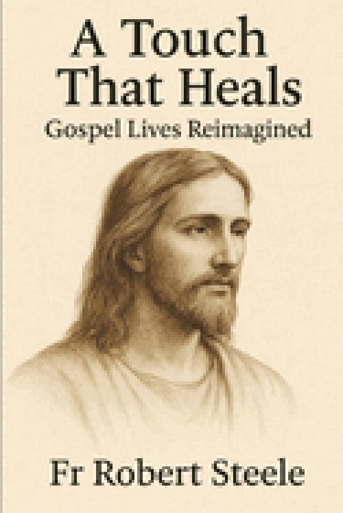 A Touch That Heals: Moments of Grace in the Lives Jesus Touched