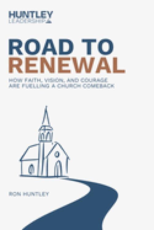 Road to Renewal: How Faith, Vision, And Courage Are Fueling A Church Comeback