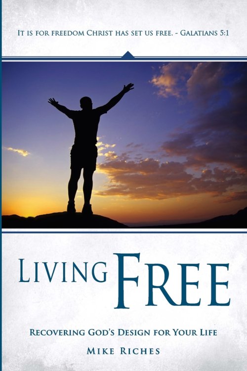 Living Free: Recovering God's Original Design for Your Life