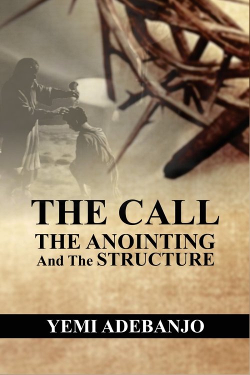 The Call, The Anointing and The Structure: Keys to Effectiveness in Ministry