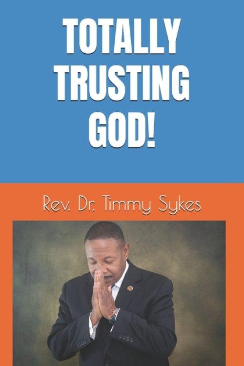 TOTALLY TRUSTING GOD!