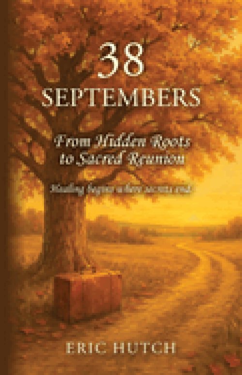 38 Septembers: From Hidden Roots to Sacred Reunion