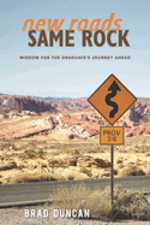 New Roads, Same Rock: Wisdom for the Graduate's Journey Ahead