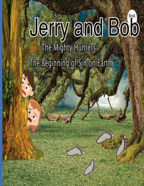 Jerry and Bob, The Mighty Hunters: The Beginning of Sin on Earth