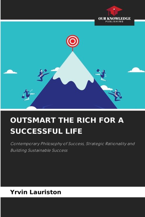 OUTSMART THE RICH FOR A SUCCESSFUL LIFE
