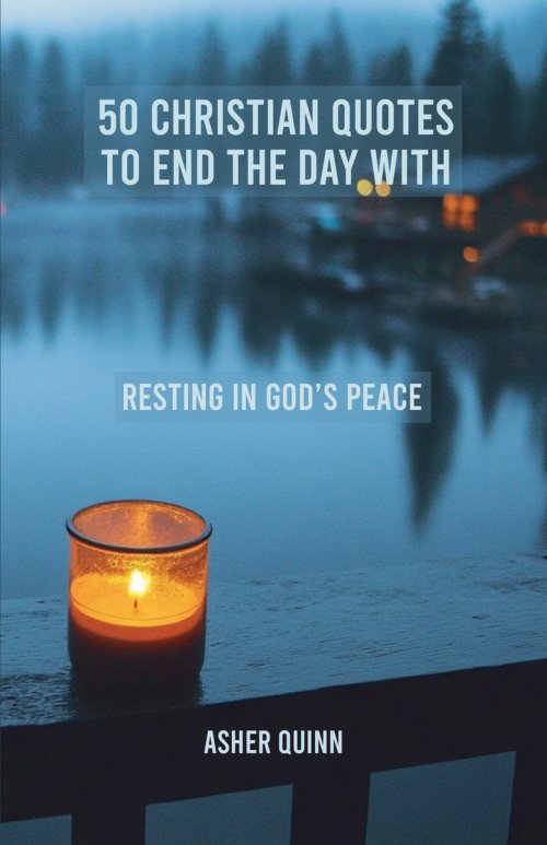 50 Christian Quotes To End The Day With