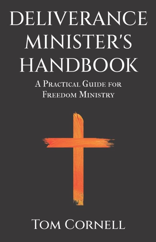 Deliverance Minister's Handbook: A Practical Guide For Freedom Ministry