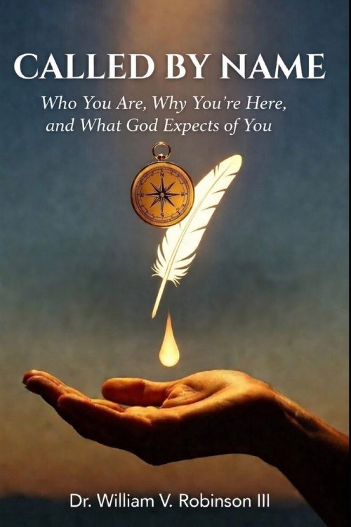 CALLED BY NAME: Who You Are, Why You're Here, and What God Expects of You