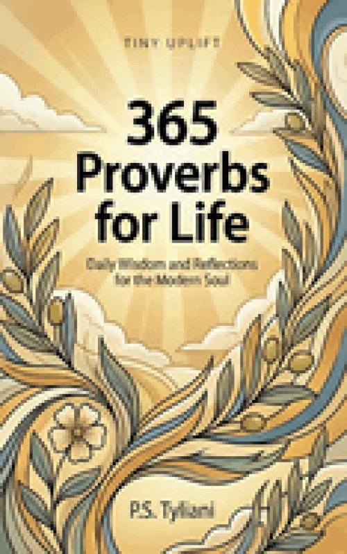 365 Proverbs for Life: Daily Wisdom and Reflections for the Modern Soul