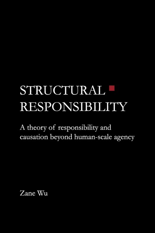 Structural Responsibility: A theory of responsibility and causation beyond human-scale agency