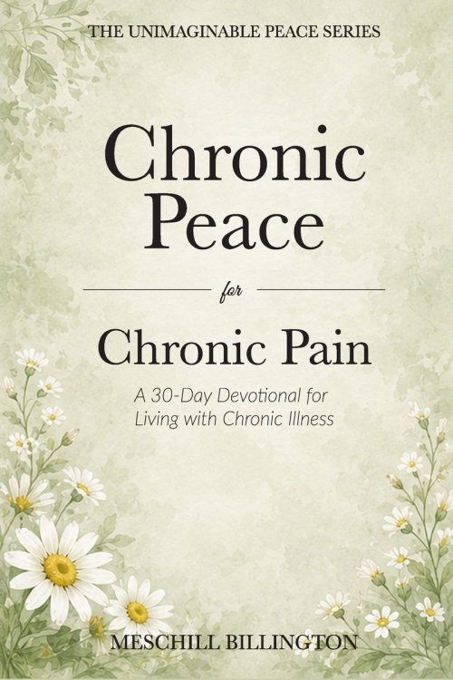 Chronic Peace for Chronic Pain: A 30-Day Devotional for Living with Chronic Illness