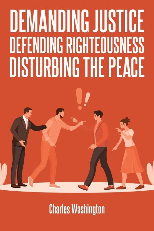 Demanding Justice Defending Righteousness Disturbing the Peace