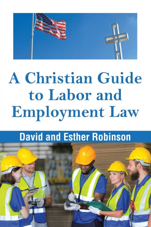 A Christian Guide to Labor and Employment Law