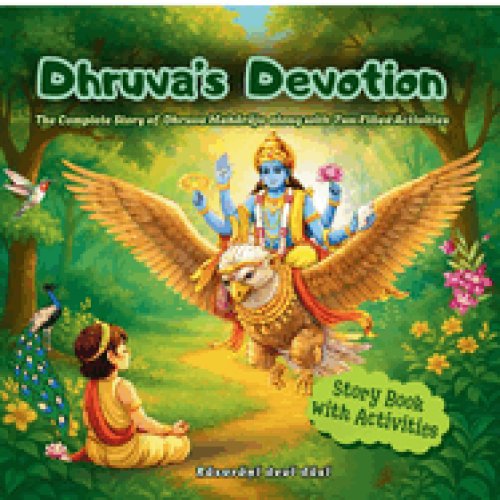 Dhruva's Devotion : The Complete Story of Dhruva Maharaja along with Fun-Filled Activities