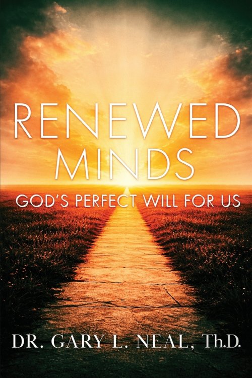 Renewed Minds: God's Perfect Will For Us