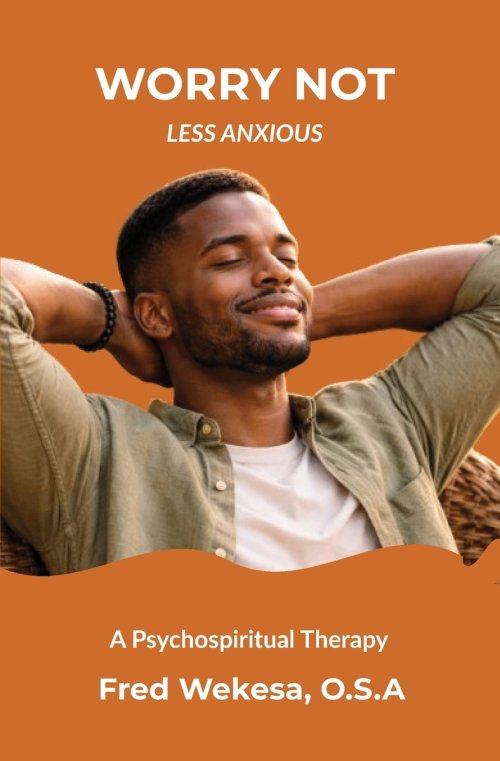 Worry Not: Less Anxious: A Psychospiritual Therapy