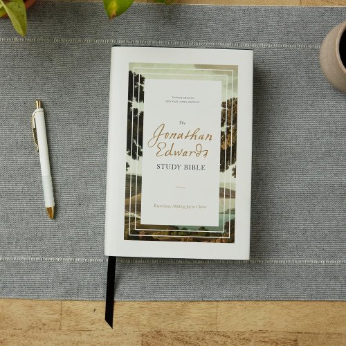 The Jonathan Edwards Study Bible: Experience Abiding Joy in Christ (NKJV, Hardcover, Red Letter, Comfort Print)