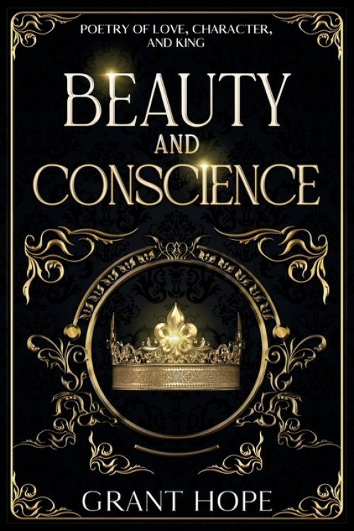 Beauty and Conscience: Poetry Of Love, Character, And King