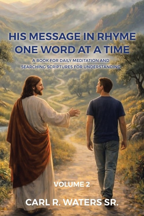 His Message In Rhyme One Word At a Time: A Book for Daily Meditation and Searching Scriptures for Understanding