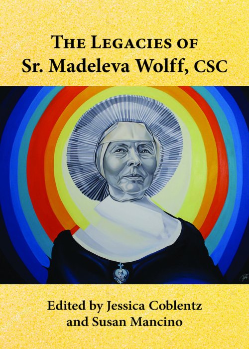 The Legacies of Sr. Madeleva Wolff, CSC