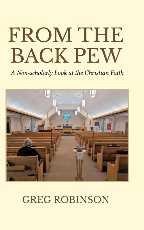 From The Back Pew: A Non-scholarly  Look at the Christian Faith