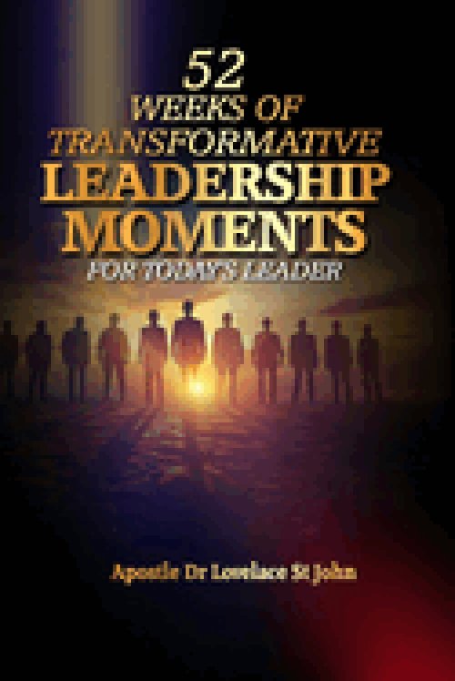 52 WEEKS OF TRANSFORMATIVE LEADERSHIP MOMENTS FOR TODAY'S LEADER