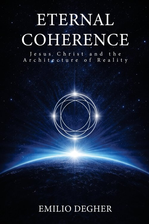 Eternal Coherence: Jesus Christ and the Architecture of Reality
