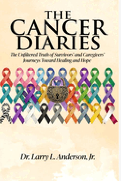 The Cancer Diaries: The Unfiltered Truth of Survivors' and Caregivers' Journeys Toward Healing and Hope