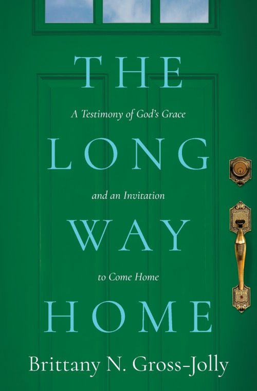 The Long Way Home: A Testimony of God's Grace and an Invitation to Come Home