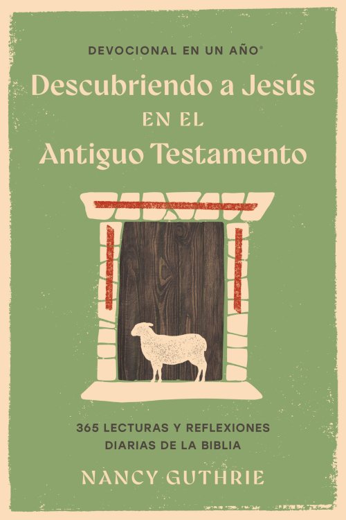 Devocional en un año: Descubriendo a Jesús en el Antiguo Testamento
