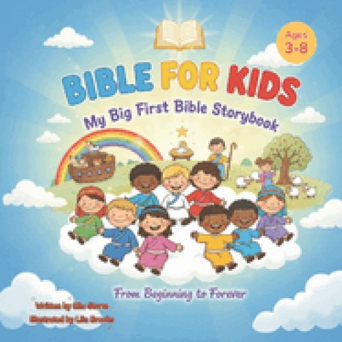 Bible for Kids: My Big First Bible Storybook: A Rhyming Journey From Beginning to Forever