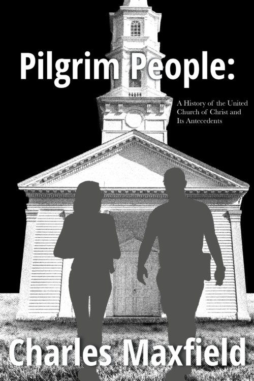Pilgrim People: A History of the United Church of Christ and Its Antecedents