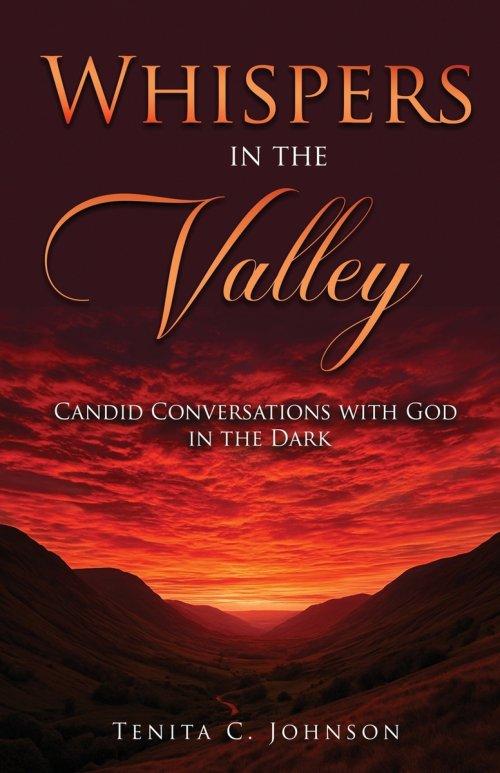 Whispers in the Valley: Candid Conversations with God in the Dark