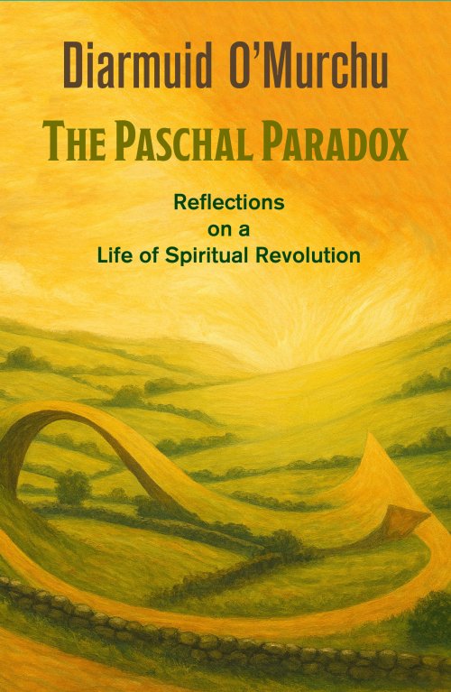 The Paschal Paradox: Reflections on a Life of Spiritual Revolution