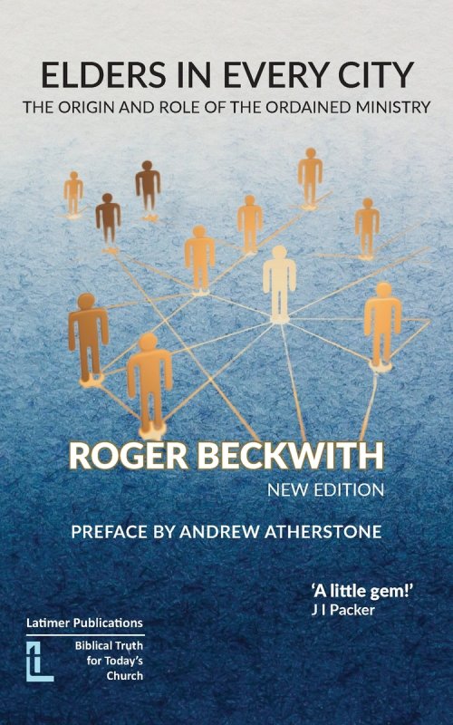 Elders in Every City: The Origin and Role of the Ordained Ministry