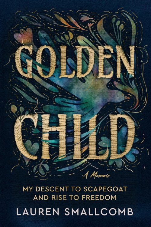 Golden Child: My Descent to Scapegoat and Rise to Freedom