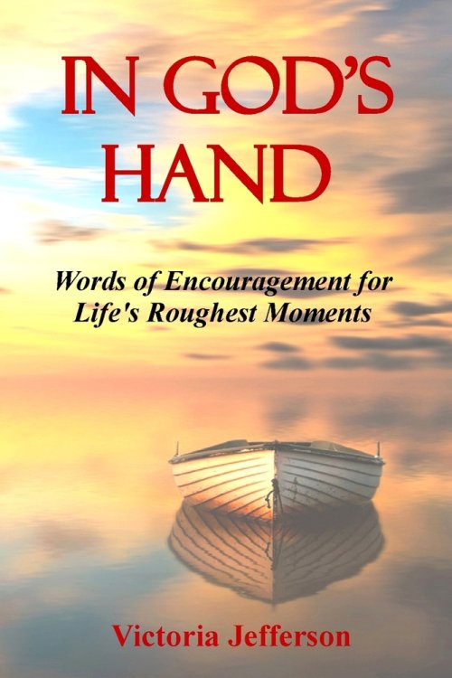 In God's Hand: Words of Encouragement for Life's Roughest Moments